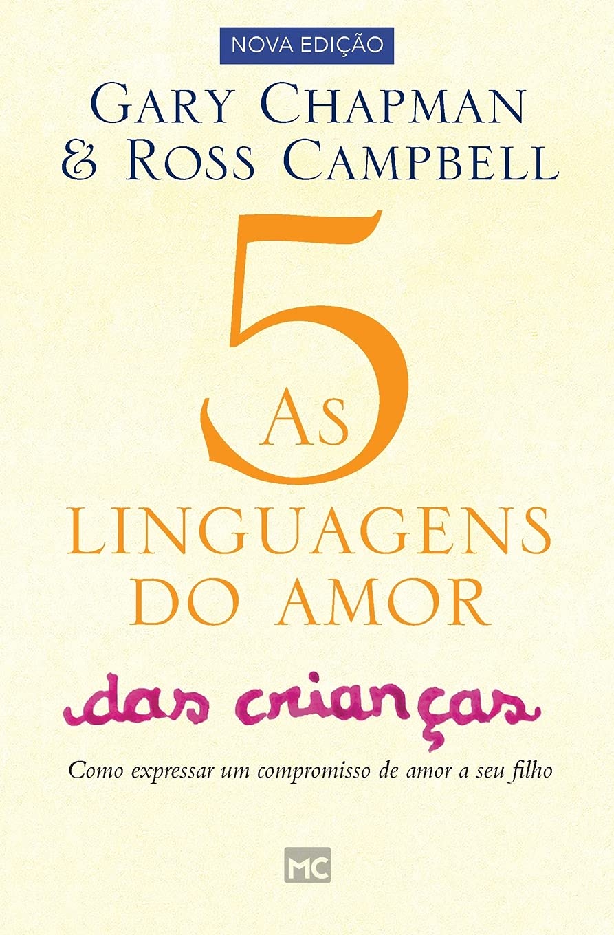 As 5 linguagens do amor das crian?as: Como expressar um compromisso de amor a seu filho (Portuguese Edition)