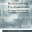Rediscovering Psychoanalysis: Thinking and Dreaming, Learning and Forgetting (The New Library of Psychoanalysis)