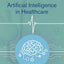 Artificial Intelligence in Healthcare
