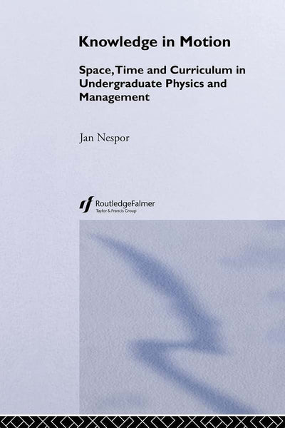 Knowledge In Motion: Space, Time And Curriculum In Undergrad