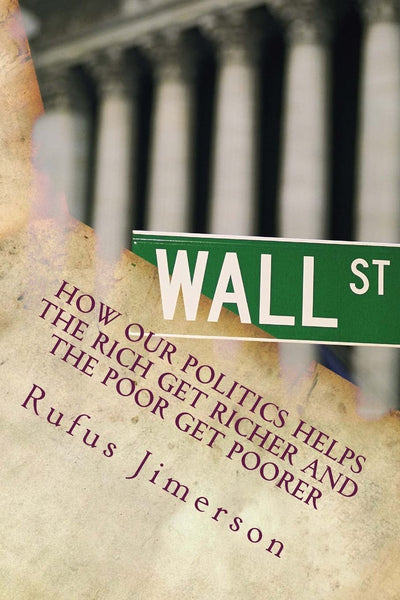 How Our Politics Helps the Rich Get Richer and the Poor Get Poorer: The Normalcy of Corporate Welfare, Elitism and Plutocratic Entitlement
