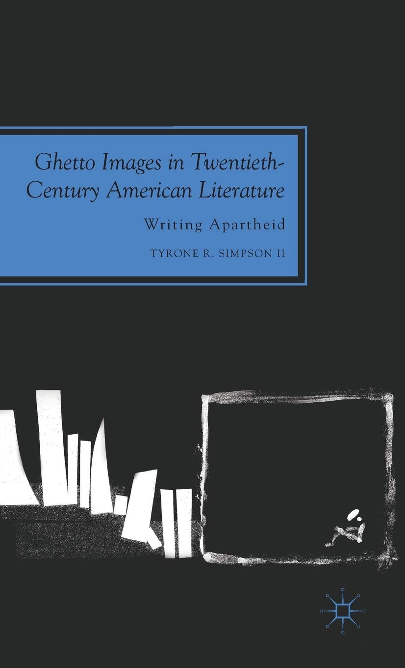 Ghetto Images in Twentieth-Century American Literature: Writing Apartheid (Future of Minority Studies)