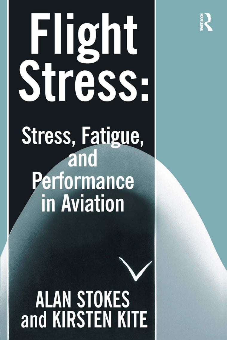 Flight Stress (Stress, Fatigue and Performance in Aviation)