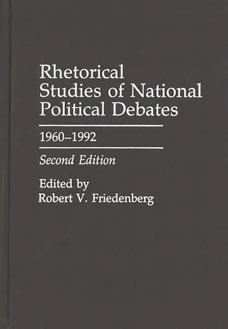 Rhetorical Studies of National Political Debates: 1960-1992 (Praeger Series in Political Communication)