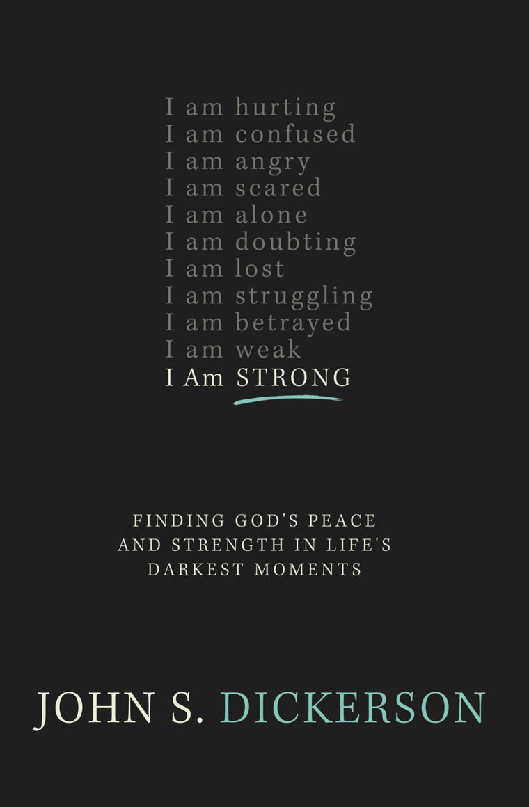 I Am Strong: Finding God’s Peace and Strength in Life’s Darkest Moments