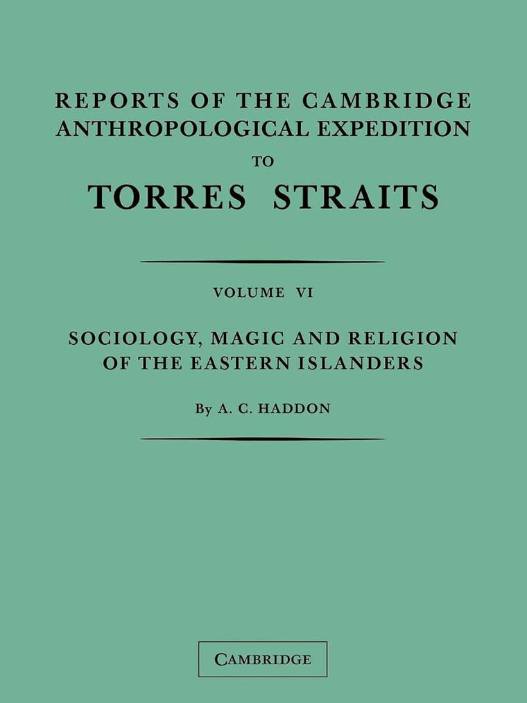 Reports of the Cambridge Anthropological Expedition to Torres Straits: Volume 6, Sociology, Magic and Religion of the Eastern Islanders