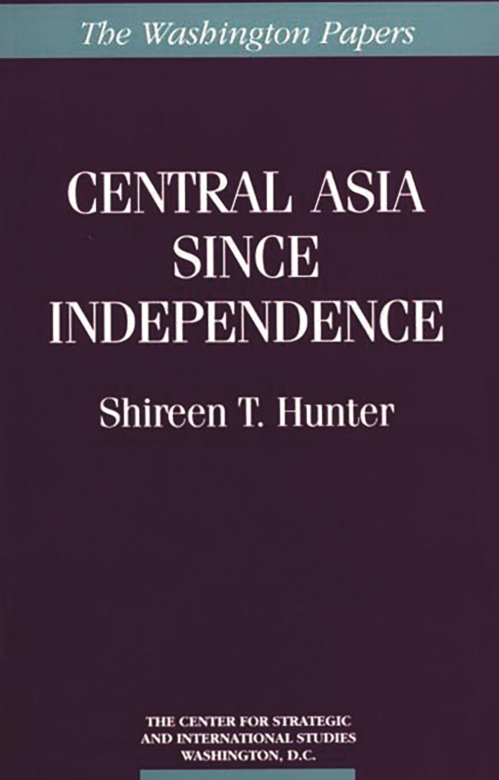 Central Asia Since Independence (The Washington Papers)