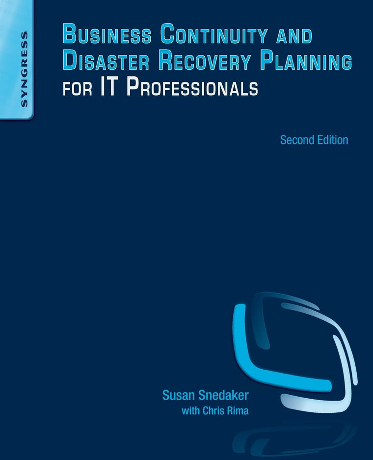 Business Continuity and Disaster Recovery Planning for IT Professionals, Second