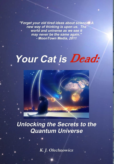 Your Cat is Dead: Unlocking the Secrets to the Quantum Universe