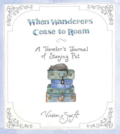 When Wanderers Cease to Roam: A Traveler's Journal of Stayin