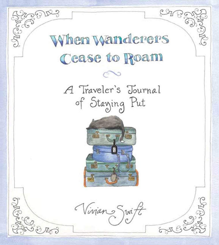 When Wanderers Cease to Roam: A Traveler's Journal of Stayin
