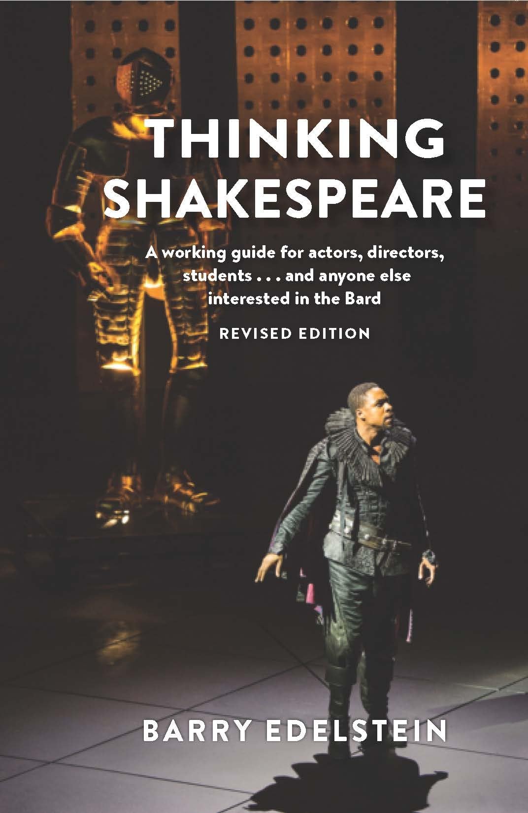 Thinking Shakespeare (Revised Edition): A working guide for actors, directors, studentsand anyone else interested in the Bard