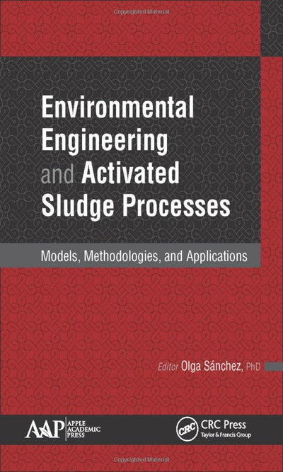 Environmental Engineering and Activated Sludge Processes: Models, Methodologies, and Applications