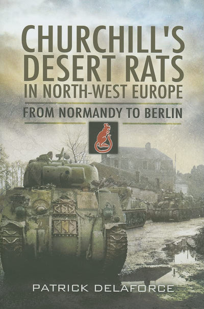 Churchill's Desert Rats in North-West Europe: The Final Push