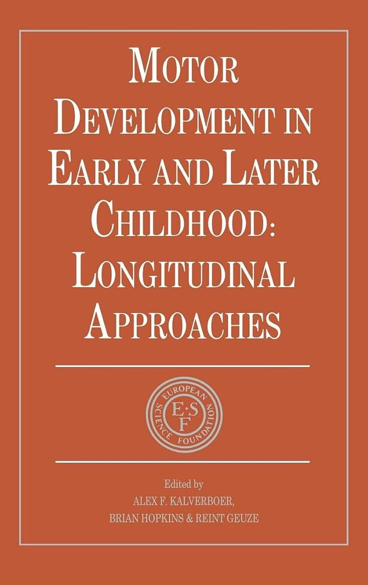 Motor Development in Early and Later Childhood: Longitudinal Approaches (European Network on Longitudinal Studies on Individual Development)