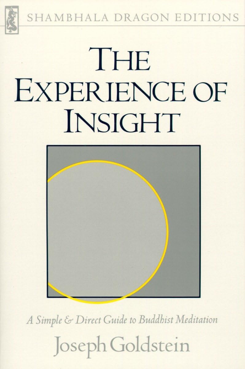 The Experience of Insight: A Simple and Direct Guide to Buddhist Meditation (Shambhala Dragon Editions)