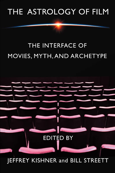 THE ASTROLOGY OF FILM: THE INTERFACE OF MOVIES, MYTH, AND ARCHETYPE