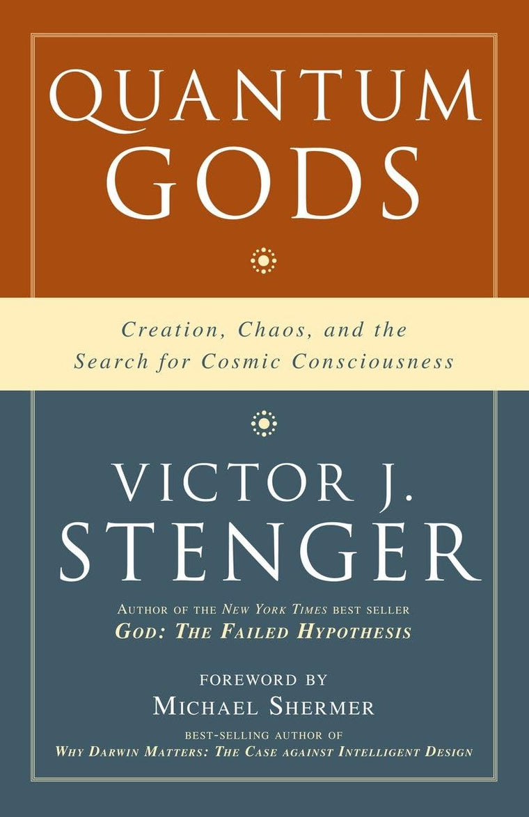 Quantum Gods: Creation, Chaos, and the Search for Cosmic Consciousness