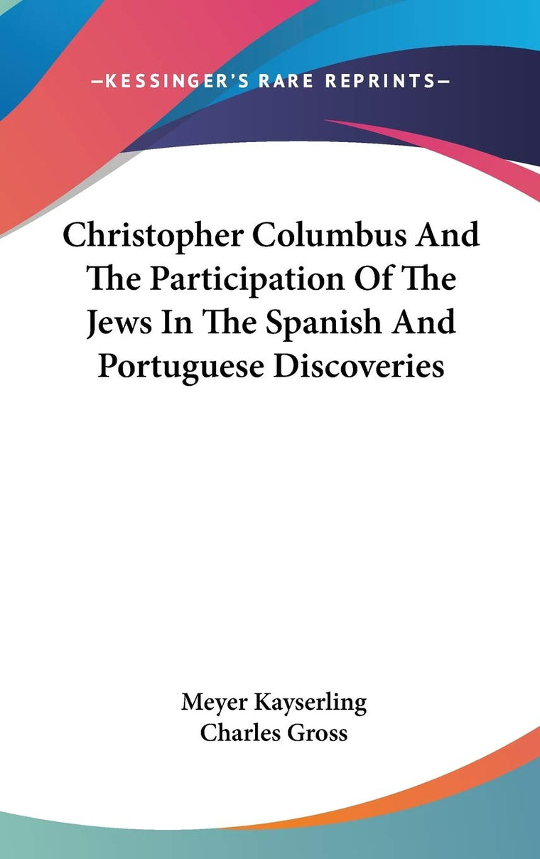 Christopher Columbus And The Participation Of The Jews In The Spanish And Portuguese Discoveries