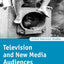 Television and New Media Audiences (Oxford Television Studies)