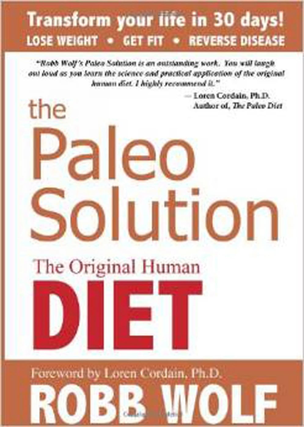 The Paleo Solution: The Original Human Diet by Robb Wolf
