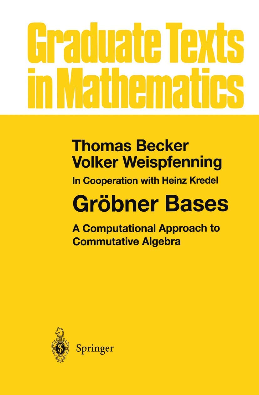 Grbner Bases: A Computational Approach to Commutative Algebra (Graduate Texts in Mathematics, 141)