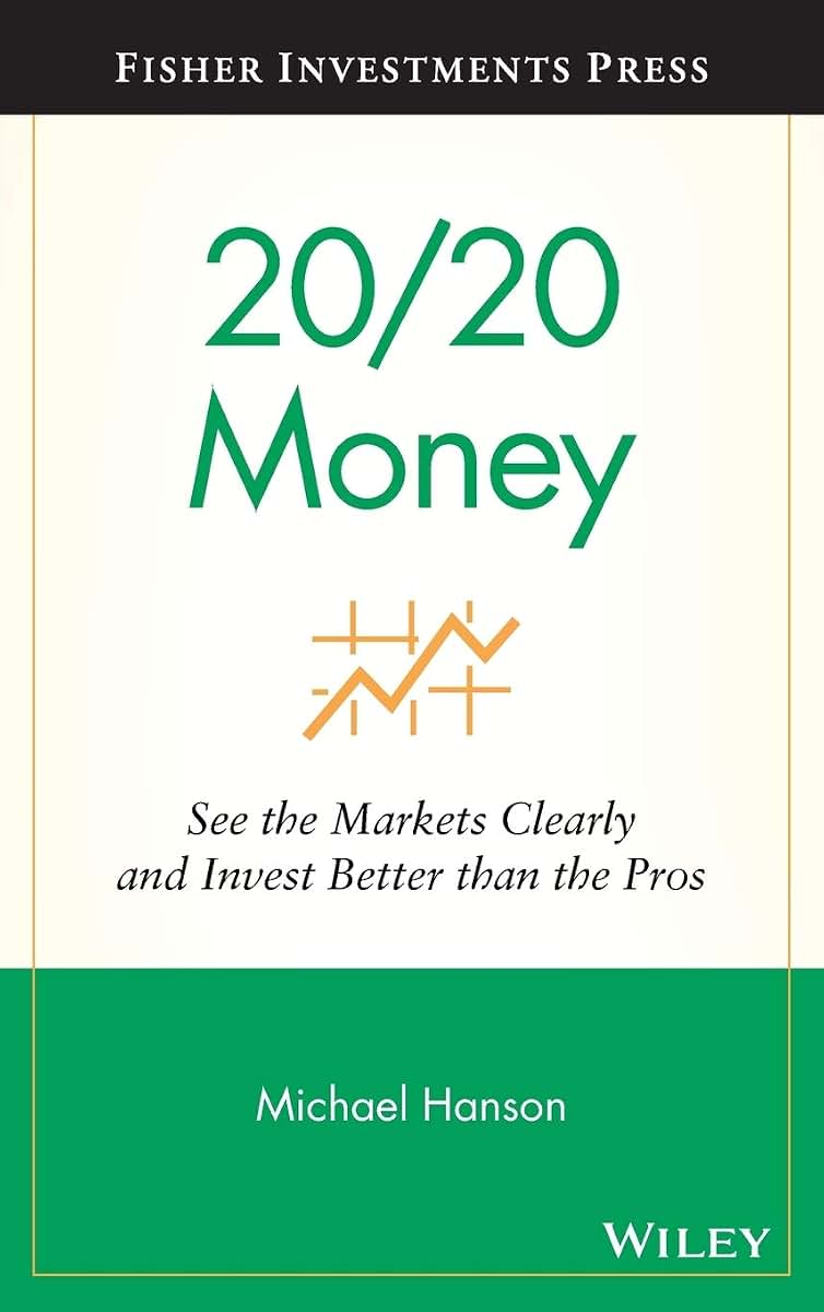 20/20 Money: See the Markets Clearly and Invest Better Than the Pros