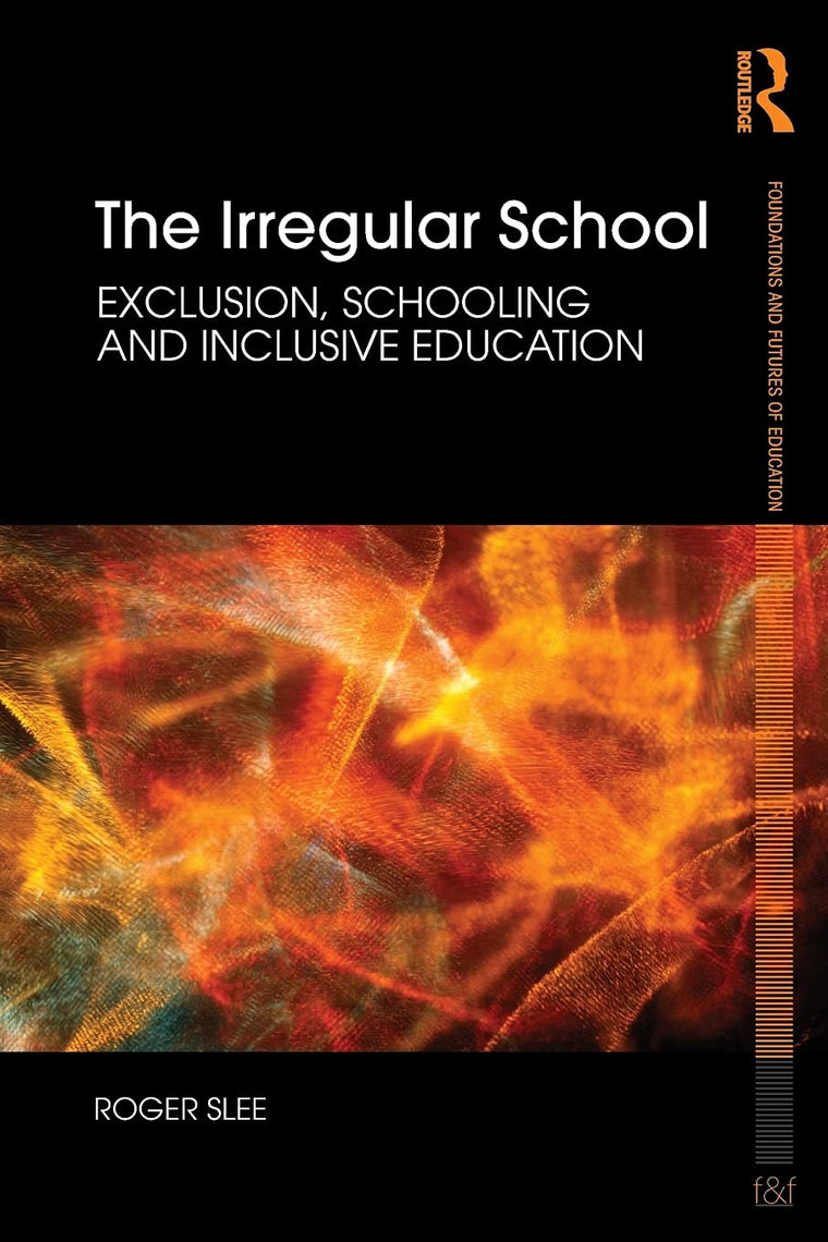 The Irregular School (Foundations and Futures of Education)