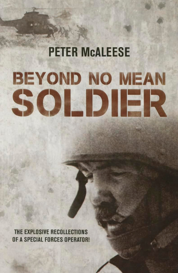 Beyond No Mean Soldier: The Explosive Recollections of a Former Special Forces Operator