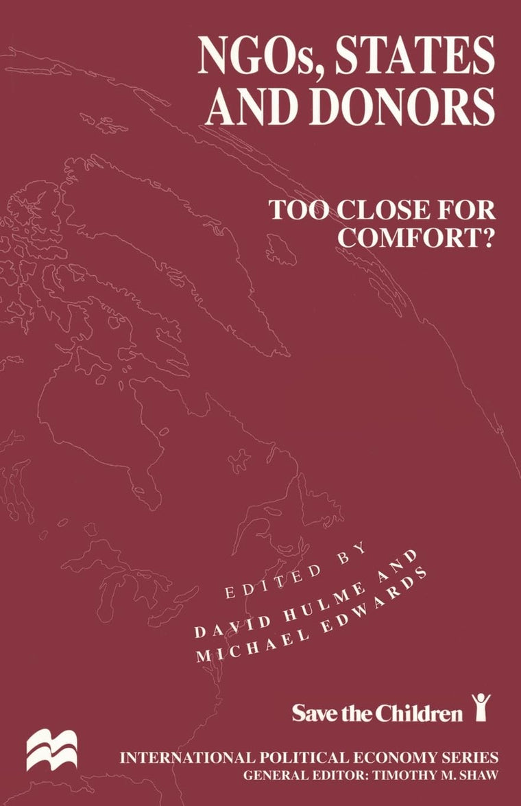 NGOs, States and Donors: Too Close for Comfort? (International Political Economy Series)