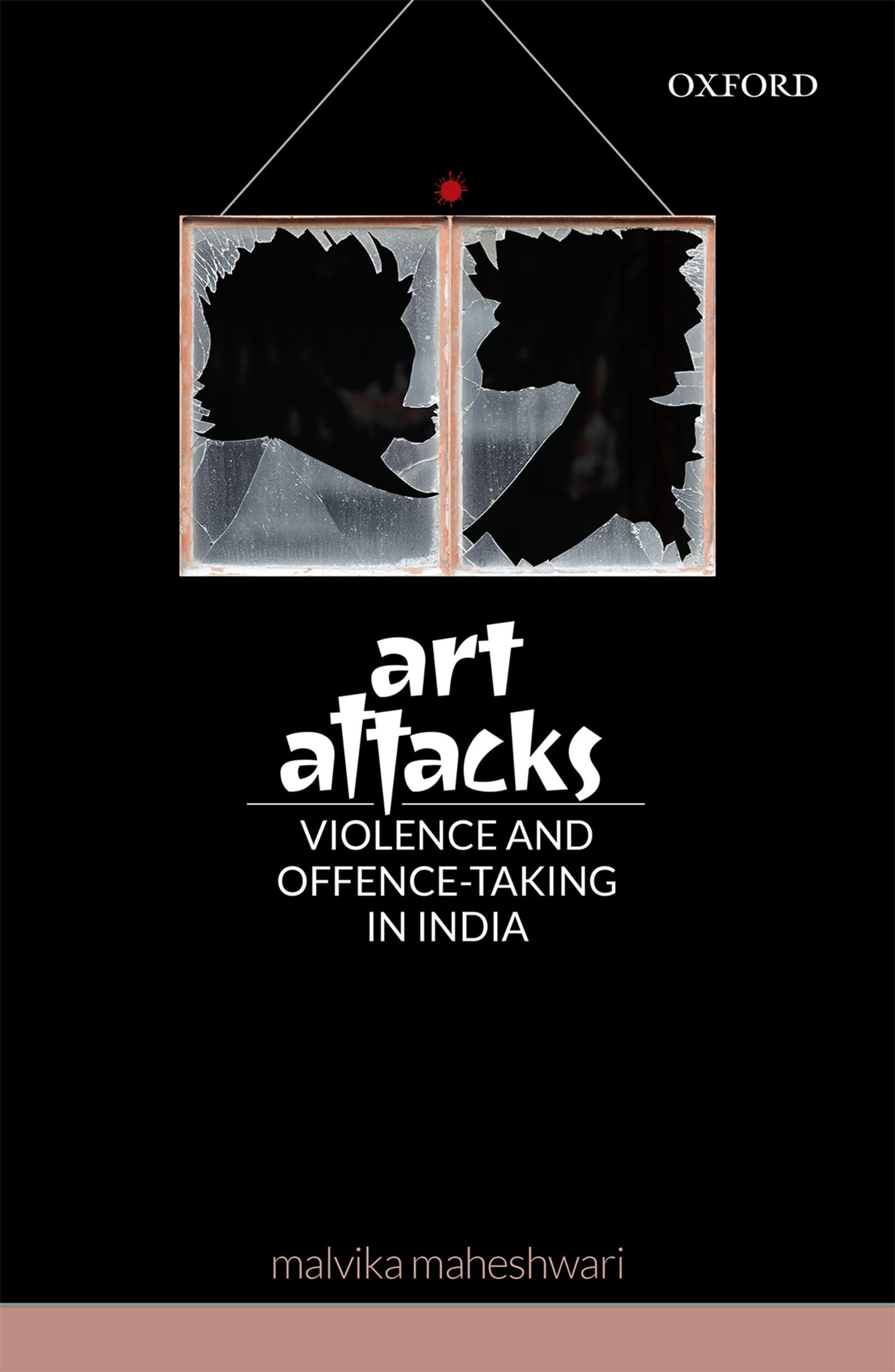 Art Attacks: Violence and Offence-Taking in India