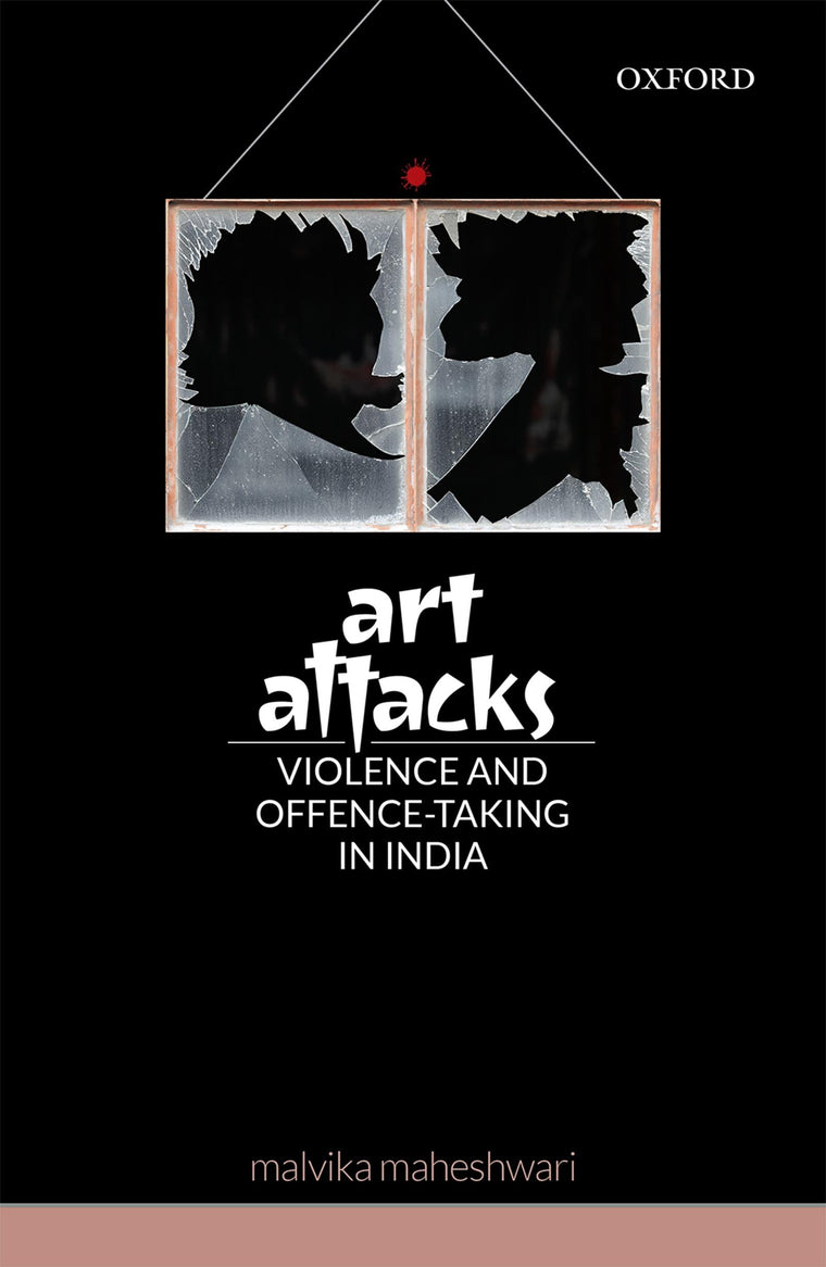Art Attacks: Violence and Offence-Taking in India