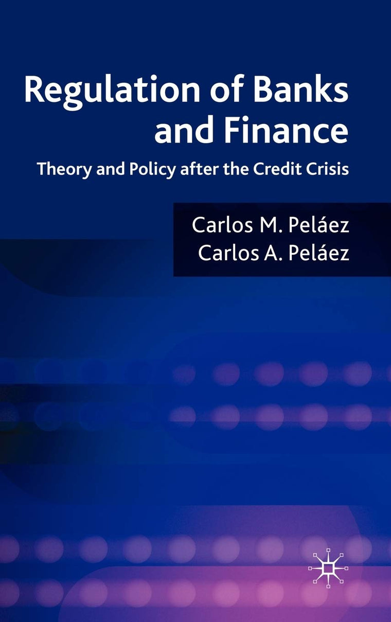 Regulation of Banks and Finance: Theory and Policy after the Credit Crisis