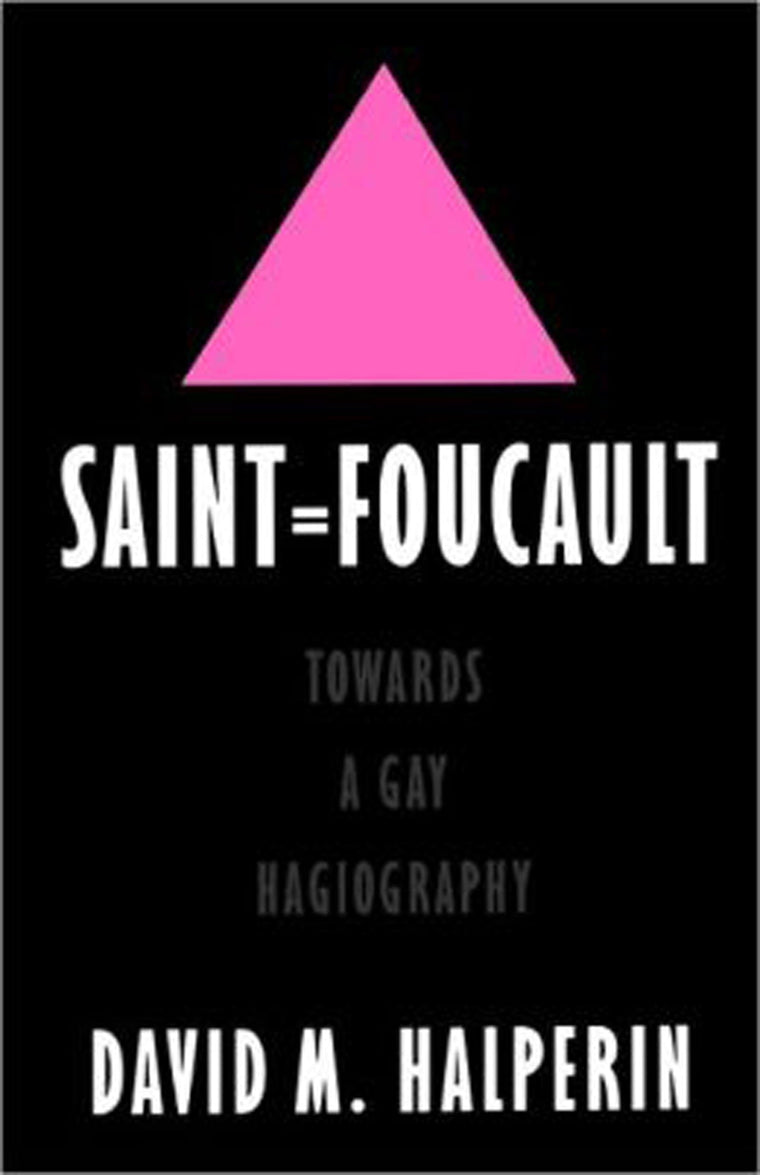 Saint Foucault : Towards a Gay Hagiography