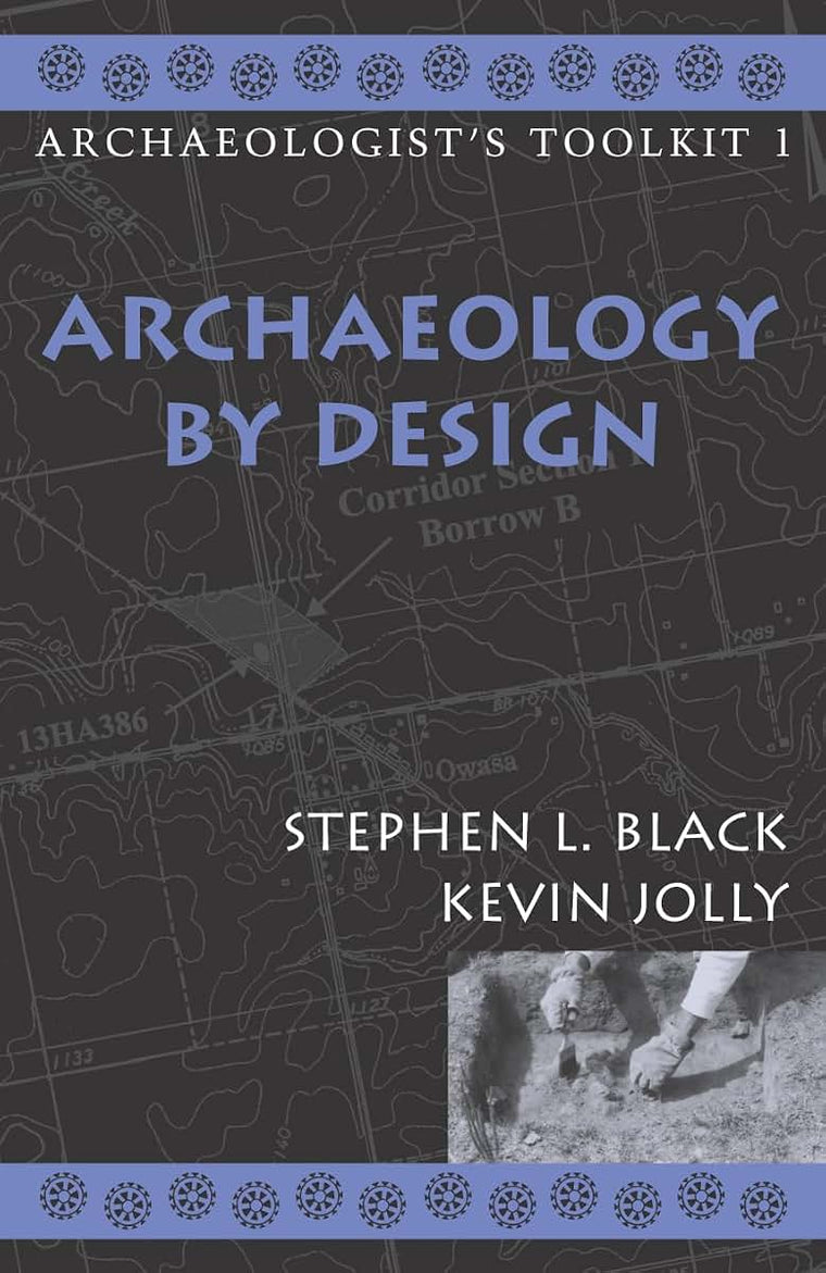 Archaeology by Design (Volume 1) (Archaeologist's Toolkit, 1)