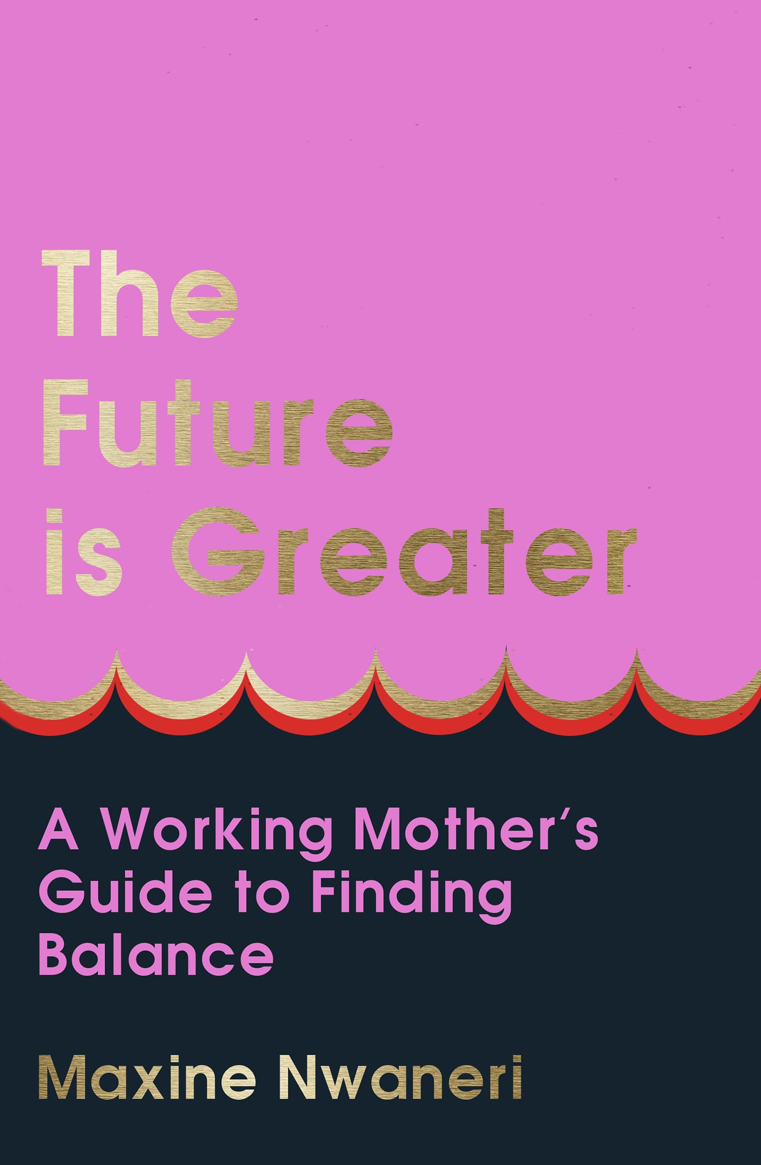 The Future Is Greater: The new parenting guide for every working mum - learn how to prioritise yourself and your career and feel less overwhelmed with tips from a successful life coach in 2024