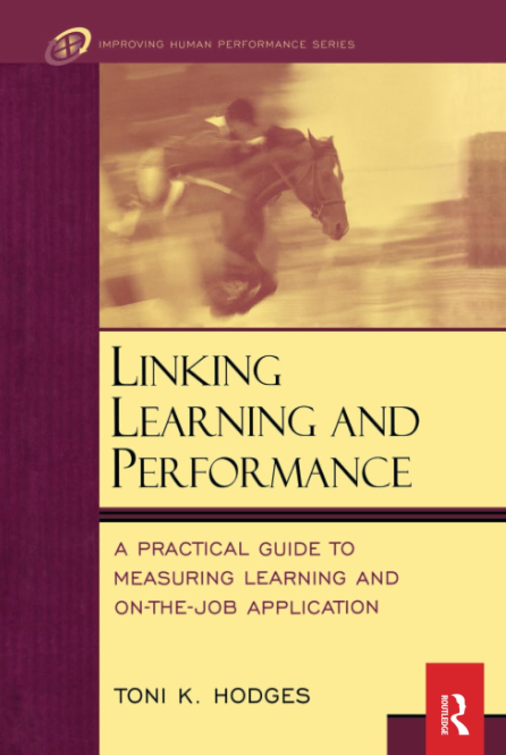 Linking Learning and Performance (Improving Human Performance Series)