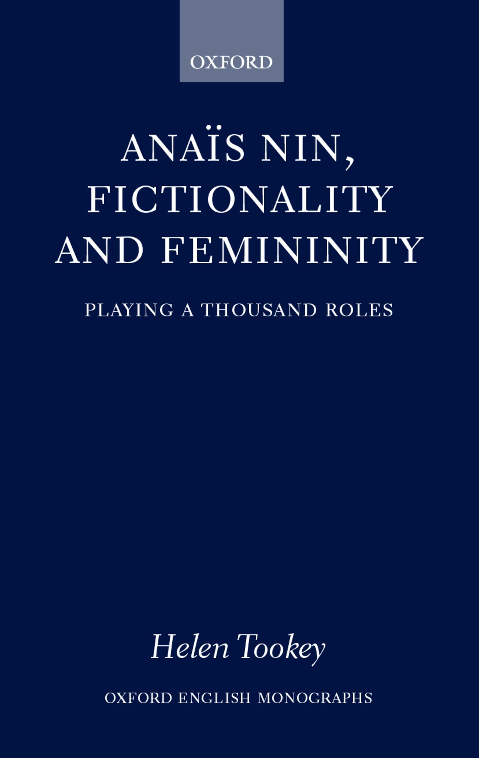Anas Nin, Fictionality and Femininity (Oxford English Monographs)