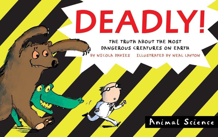 Deadly!: The Truth About the Most Dangerous Creatures on Earth (Animal Science)