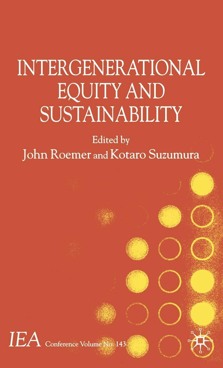 Intergenerational Equity and Sustainability (International Economic Association Series)