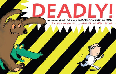 Deadly!: The Truth About the Most Dangerous Creatures on Earth (Animal Science)