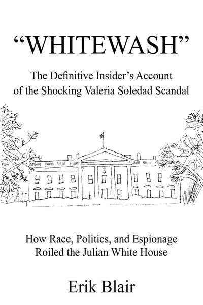 WHITEWASH: The Definitive Insider's Account of the Shocking Valeria Soledad Scandal