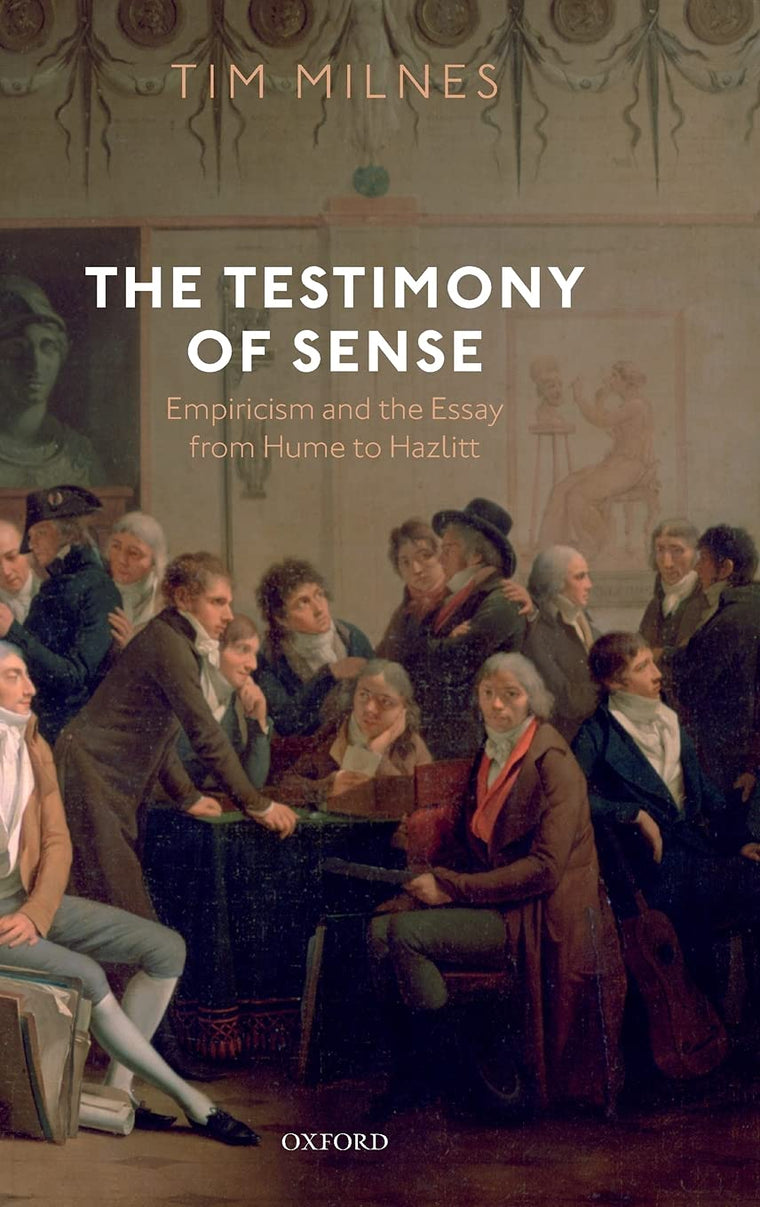The Testimony of Sense: Empiricism and the Essay from Hume to Hazlitt