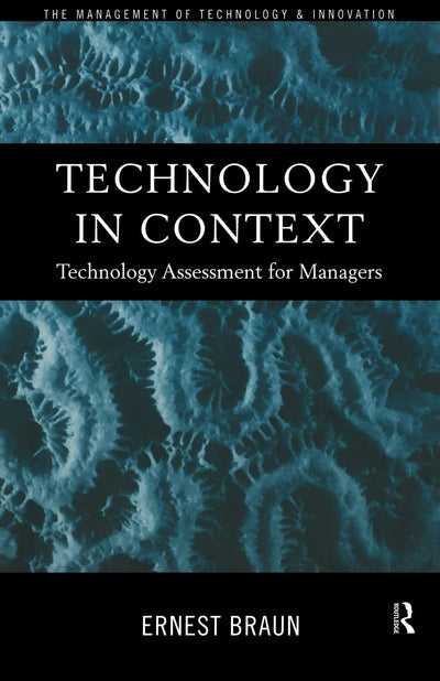 Technology in Context: Technology Assessment for Managers (Routledge Studies in the Management of Technology and Innovation)