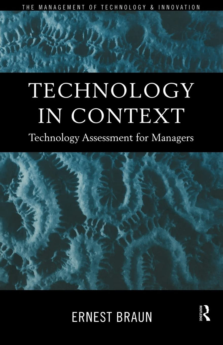 Technology in Context: Technology Assessment for Managers (Routledge Studies in the Management of Technology and Innovation)