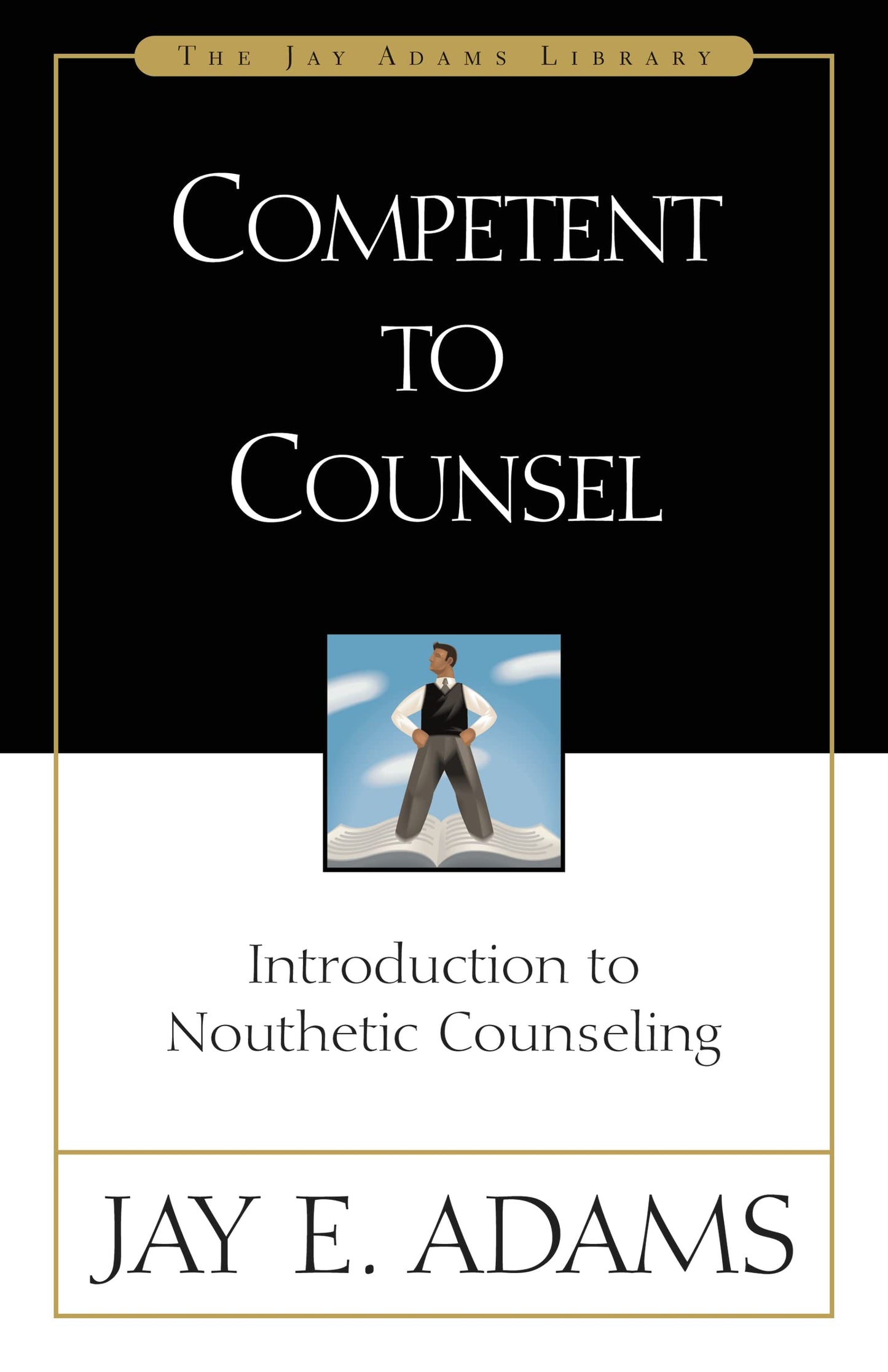 Competent to Counsel by Jay E. Adams