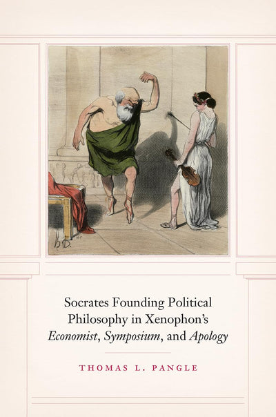 Socrates Founding Political Philosophy in Xenophon's "Economist", "Symposium", and "Apology"