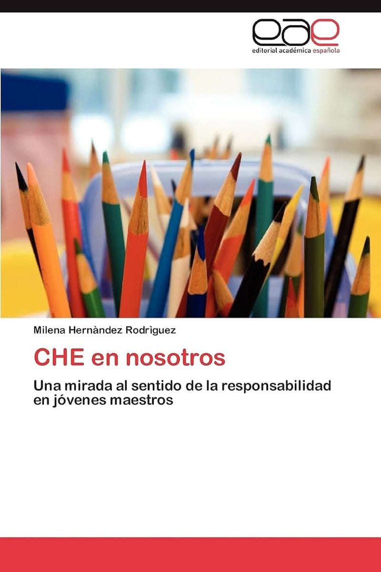 CHE en nosotros: Una mirada al sentido de la responsabilidad en jóvenes maestros (Spanish Edition)