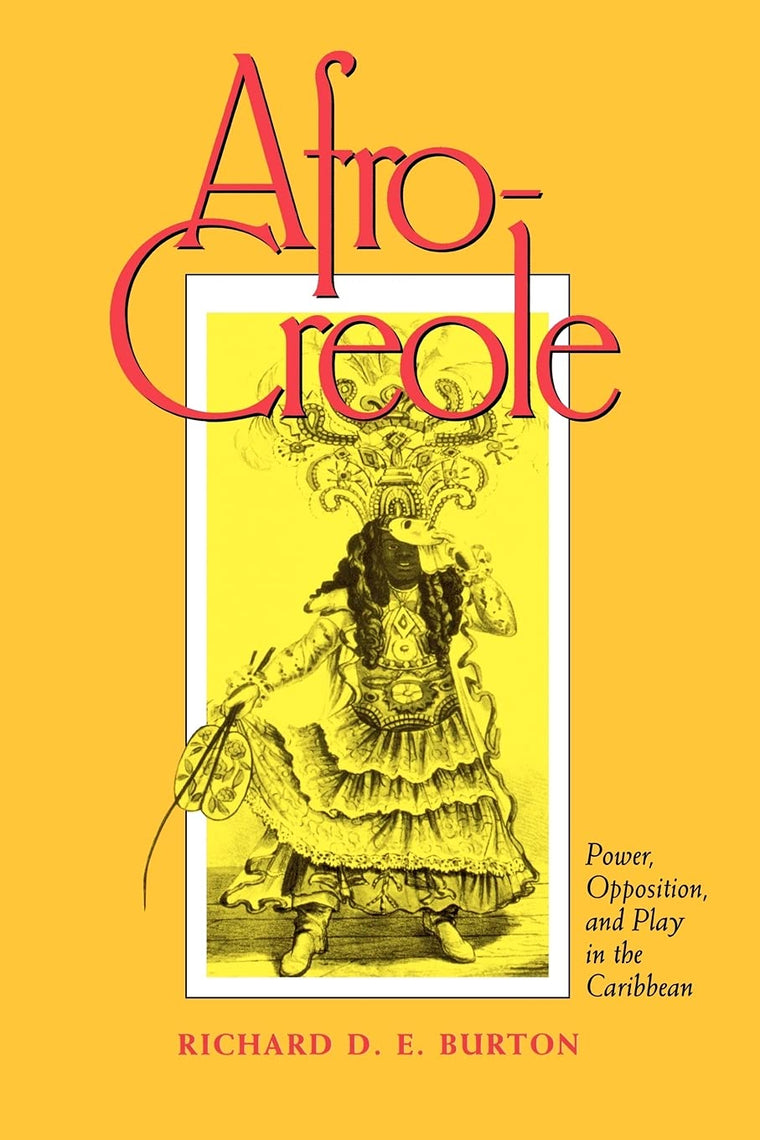 Afro-Creole: Power, Opposition, and Play in the Caribbean