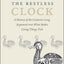 The Restless Clock: A History of the Centuries-Long Argument over What Makes Living Things Tick